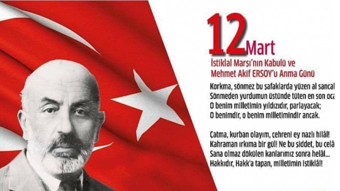12 İSTİKLAL MARŞININ KABÜL YILDÖNÜMÜ VE MEHMET AKİFİ ERSOYU ANDIK